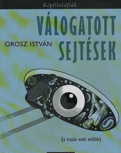 Orosz István - Válogatott sejtések - A tojás volt előbb