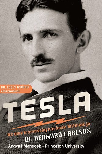 Tesla - Az elektromos korszak feltalálója - W. Bernard Carlson