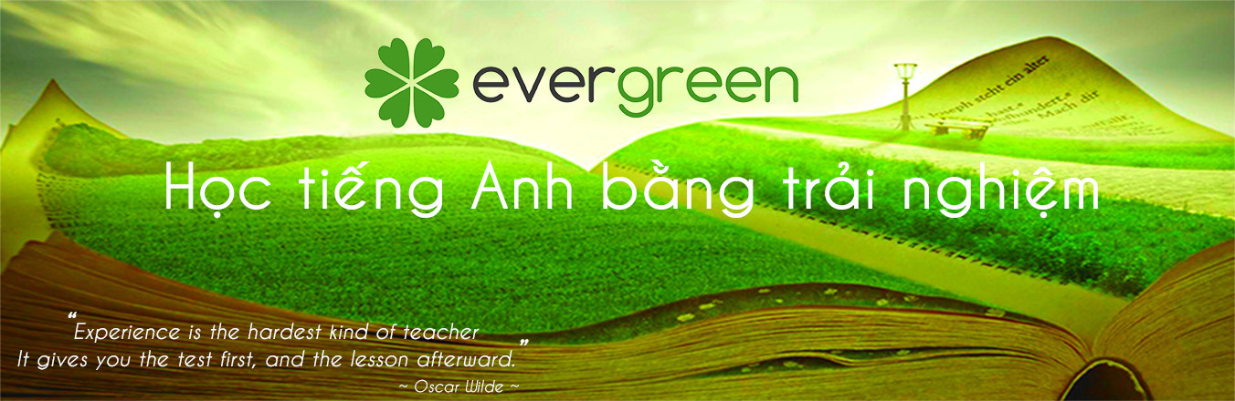 Tiếng Anh trải nghiệm Evergreen