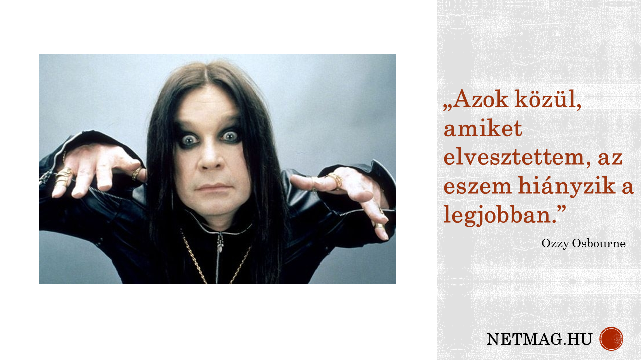 Egy idézet a jó öreg Ozzy Osbourne-tól