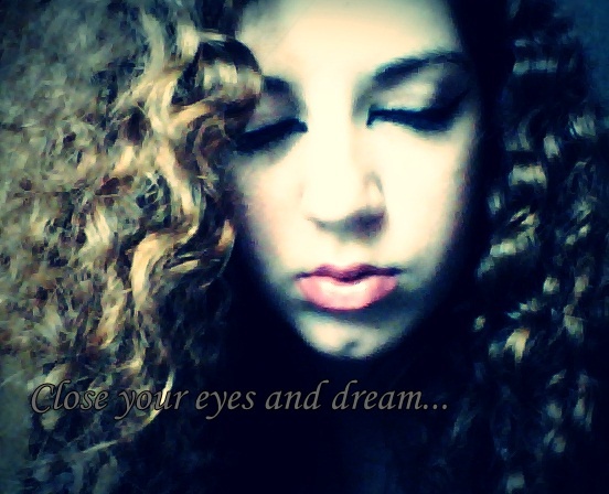 Close your eyes and dream...